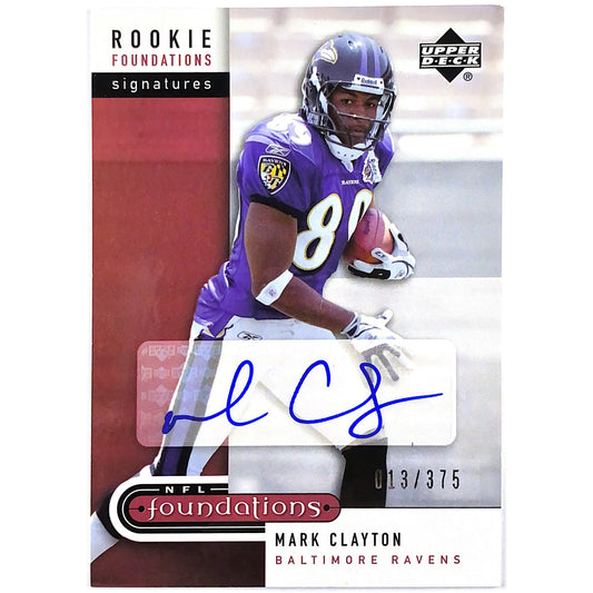 2005 Upper Deck Foundations Mark Clayton Rookie Foundations Auto 13/375